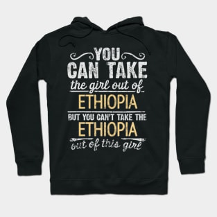 You Can Take The Girl Out Of Ethiopia But You Cant Take The Ethiopia Out Of The Girl Design - Gift for Ethiopian With Ethiopia Roots Hoodie